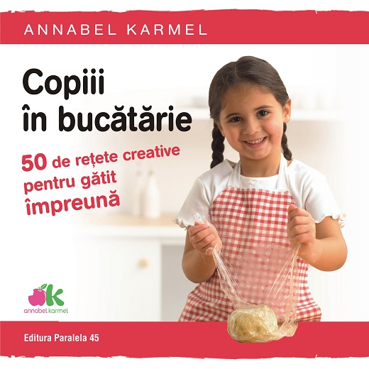 Copiii In Bucătărie 50 De Rețete Creative Pentru Gătit Impreună Editura Paralela 45 Copiii In Bucătărie 50 De Rețete Creative Pentru Gătit Impreună Editura Paralela 45