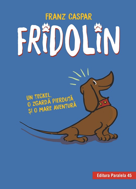 Fridolin. un teckel, o zgardă pierdută și o mare aventură (ediție cartonată)